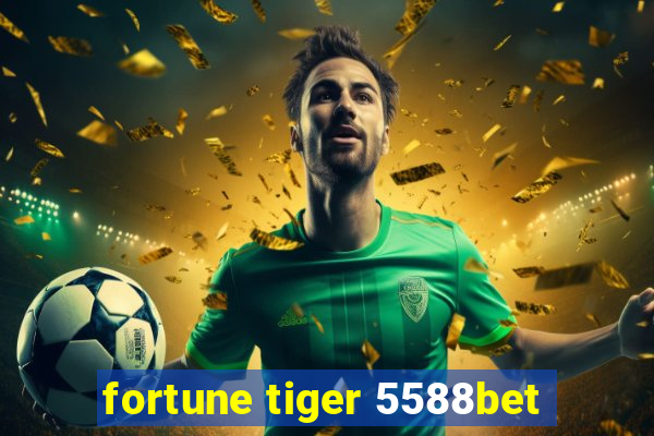 fortune tiger 5588bet